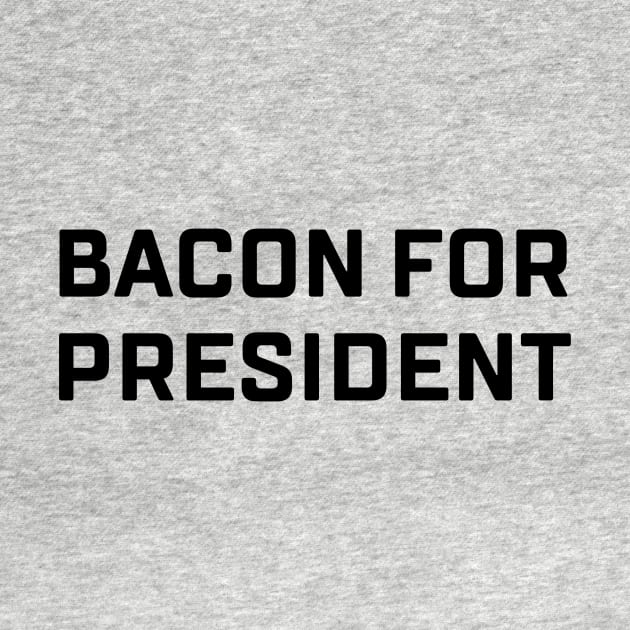 Bacon For President by misdememeor